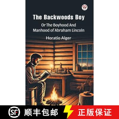 【3-4周达】The Backwoods BoyOr The Boyhood And Manhood Of Abraham Lincoln (Edition1) [9789369423309]