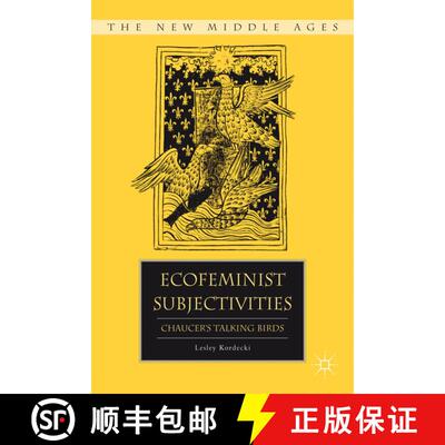 【3-4周达】精装 Ecofeminist Subjectivities: Chaucer’s Talking Birds [9780230115279]