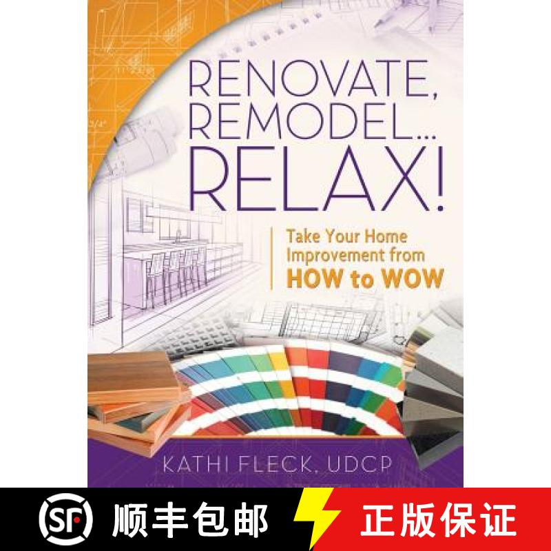【3-4周达】Renovate, Remodel...Relax! [9780989669108]