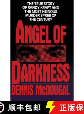 【3-4周达】Angel of Darkness: The True Story of Randy Kraft and the Most Heinous Murder Spree [9780446515382]