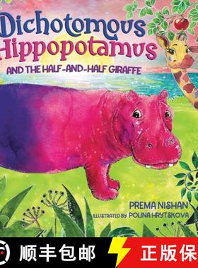 预订 Dichotomous Hippopotamus and the Half-and-Half Giraffe [9781922465818]
