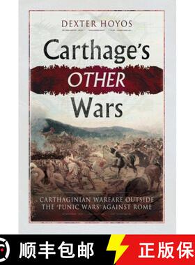 【3-4周达】Carthage's Other Wars: Carthaginian Warfare Outside the 'Punic Wars' Against Rome [9781399021586]