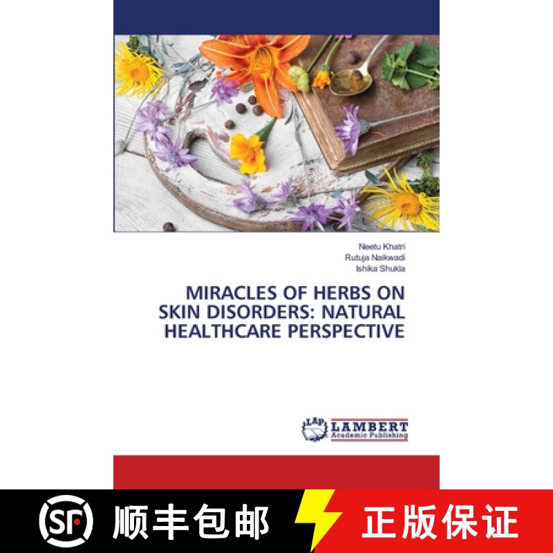 【2-3周达】Miracles of Herbs on Skin Disorders: Natural Healthcare Perspective [9786205502075]