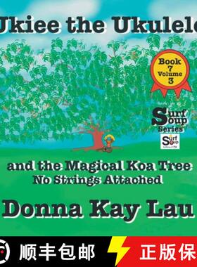【3-4周达】UKiee the Ukulele: And the Magical Koa Tree No Strings Attached Book 7 Volume 3 [9781956022582]