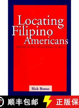 【3-4周达】Locating Filipino Americans: Ethnicity and the Cultural Politics of Space [9781566397797]