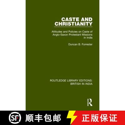 【3-4周达】Caste and Christianity : Attitudes and Policies on Caste of Anglo-Saxon Protestant Mission... [9781138633063]