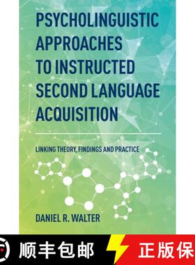 【3-4周达】Psycholinguistic Approaches to Instructed Second Language Acquisition : Linking Theory, Fi... [9781788928748]