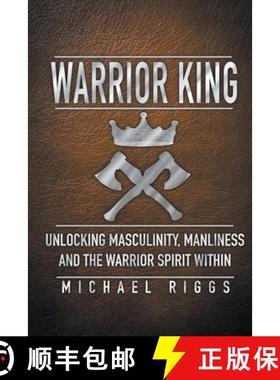 【3-4周达】Warrior King Unlocking Masculinity, Manliness and the Warrior Spirit Within [9798201717247]