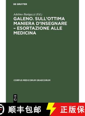 预订 Galeno. Sull'ottima maniera d'insegnare - Esortazione alle medicina [9783050007458]