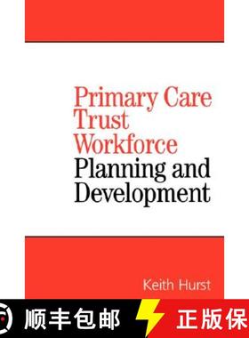 【3-4周达】Planning And Developing Primary Care Trust Workforces [Wiley护理学] [9781861564870]