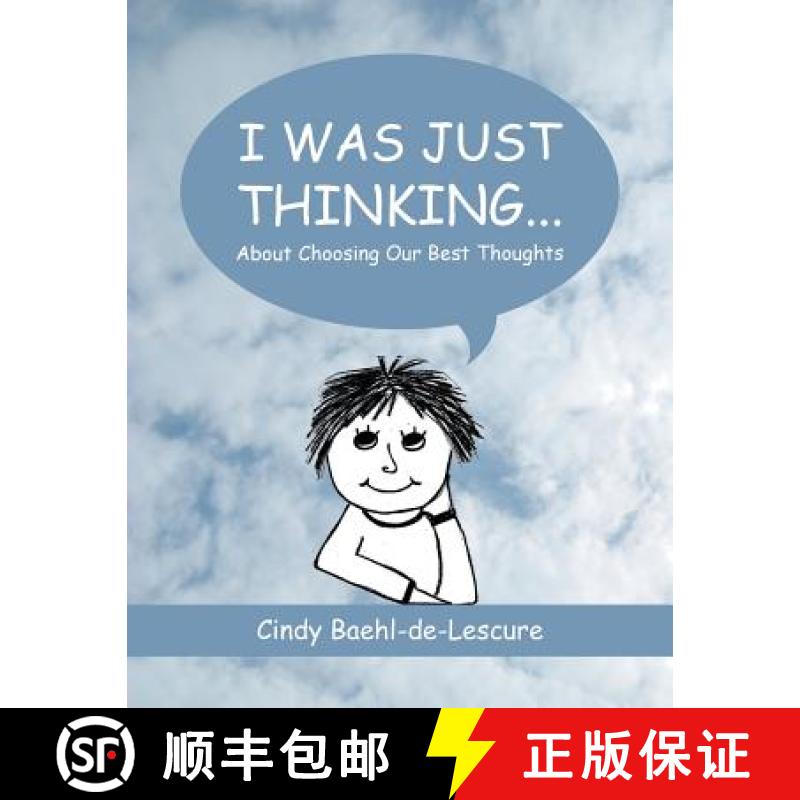 【2-3周达】I Was Just Thinking . . .: About Choosing Our Best Thoughts [9781504354516]