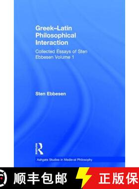 【3-4周达】Greek-Latin Philosophical Interaction : Collected Essays of Sten Ebbesen Volume 1 [9780754658375]