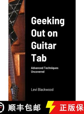 【3-4周达】Geeking Out on Guitar Tab: Advanced Techniques Uncovered [9781312802988]