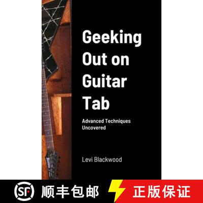 【3-4周达】Geeking Out on Guitar Tab: Advanced Techniques Uncovered [9781312802988]