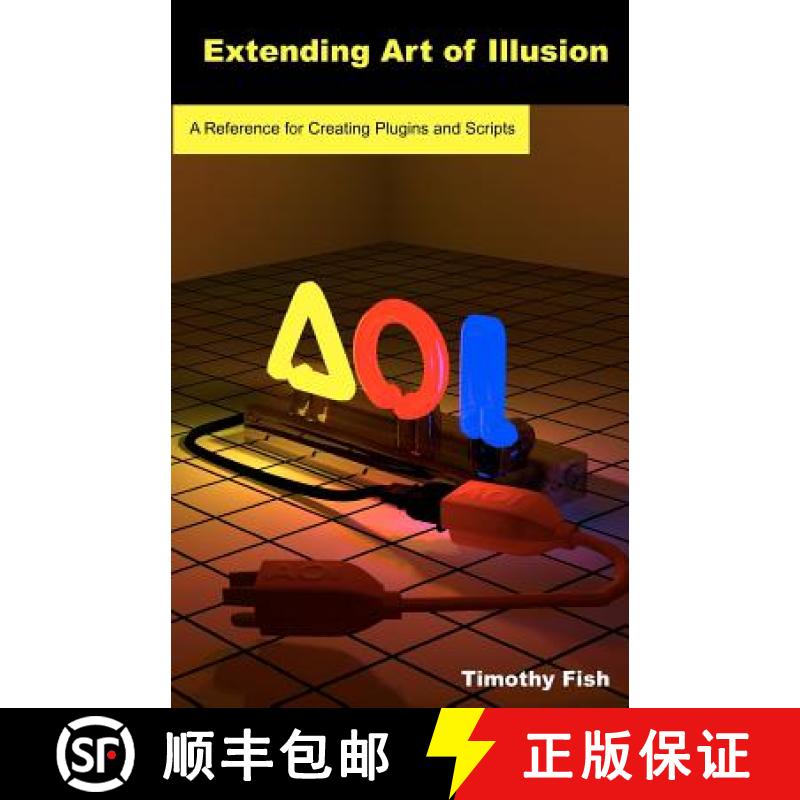 【3-4周达】Extending Art of Illusion: A Reference for Creating Plugins and Scripts [9781612950020]