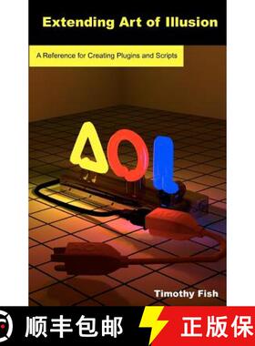 【3-4周达】Extending Art of Illusion: A Reference for Creating Plugins and Scripts [9781612950020]