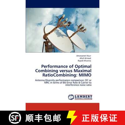 预订 Performance of Optimal Combining versus Maximal RatioCombining: Mimo [9783846549162]