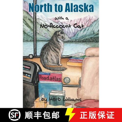 【3-4周达】North to Alaska with a No-Account Cat [9781105627941]