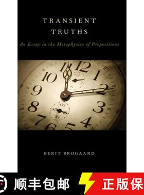【3-4周达】Transient Truths: An Essay in the Metaphysics of Propositions [9780199796908]