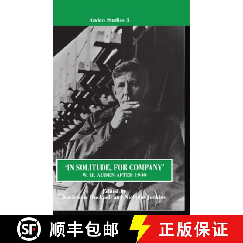 【3-4周达】'In Solitude, for Company': W. H. Auden After 1940: Unpublished Prose and Recent Criticism [9780198182948]