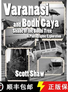 预订 Varanasi and Bodh Gaya: Shade of the Bodhi Tree: A Photographic Exploration [9781877792793]