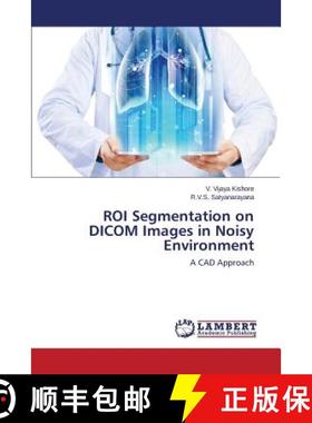 预订 ROI Segmentation on DICOM Images in Noisy Environment [9783659795084]