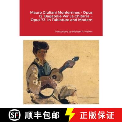 【3-4周达】Mauro Giuliani Monferrines - Opus 12  Bagatelle Per La Chitarra  - Opus 73  In Tablature a... [9781716355554]