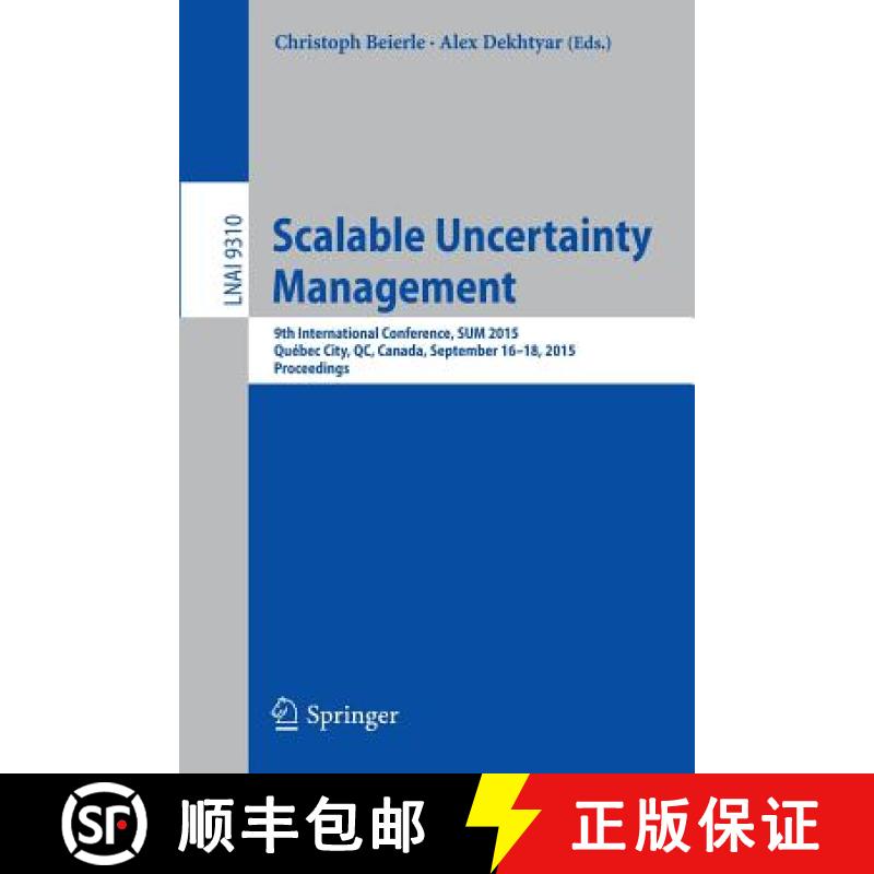 【3-4周达】Scalable Uncertainty Management : 9th International Conference, SUM 2015, Québec City, QC... [9783319235394]