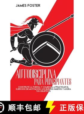 【3-4周达】Autodisciplina Para Principiantes: Construye La Fuerza Y Comienza A Practicar El Ejercicio... [9781802165944]