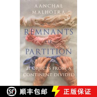 【3-4周达】Remnants of Partition: 21 Objects from a Continent Divided [9781787386037]
