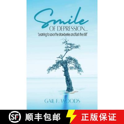 【3-4周达】Smile of Depression...: 'Learning to savor the strawberries and flush the shit!' [9781648733864]