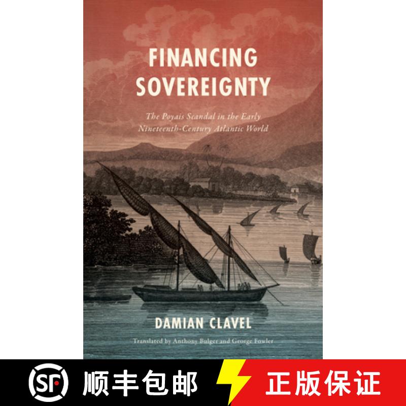 【3-4周达】Financing Sovereignty: The Poyais Scandal in the Early Nineteenth-Century Atlantic World [9781503643215]