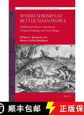 预订 Where Shrimp Eat Better Than People: Globalized Fisheries, Nutritional Unequal Exchange and Asia... [9789004522640]