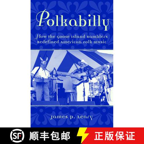 【3-4周达】精装 Polkabilly: How the Goose Island Ramblers Redefined American Folk Music [9780195141061]