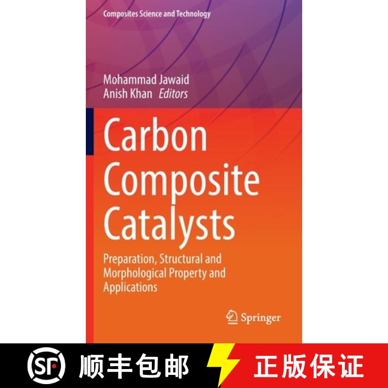【3-4周达】Carbon Composite Catalysts : Preparation, Structural and Morphological Property and Applic... [9789811917493]