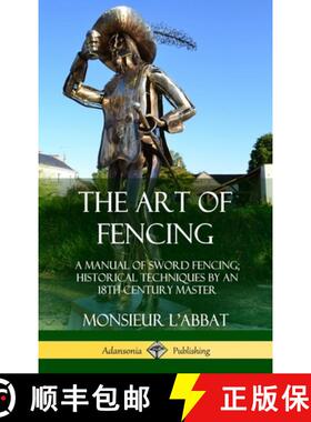 【3-4周达】The Art of Fencing: A Manual of Sword Fencing; Historical Techniques by an 18th Century Ma... [9780359045655]