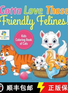 【3-4周达】Gotta Love Those Friendly Felines! | Kids Coloring Book of Cats [9781645210887]