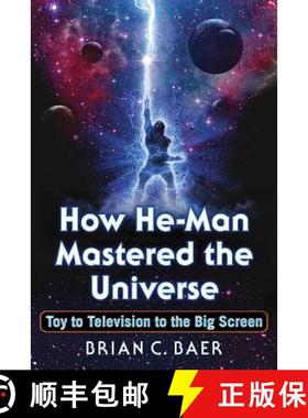 【3-4周达】How He-Man Mastered the Universe : Toy to Television to the Big Screen [9781476665900]
