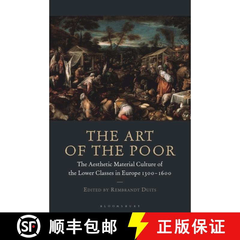 【3-4周达】The Art of the Poor: The Aesthetic Material Culture of the Lower Classes in Europe 1300-1600 [9781350214576]