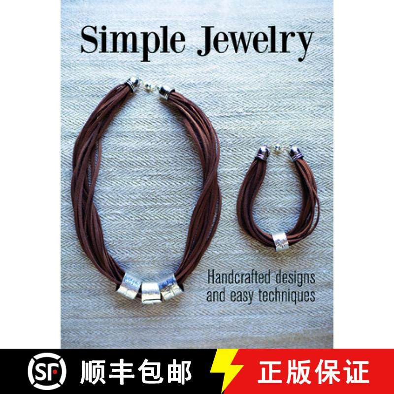 【3-4周达】Simple Jewelry: Handcrafted Designs and Easy Techniques: Handcrafted Designs and Easy Tech... [9781784941758]