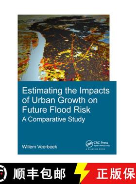 【3-4周达】Estimating the Impacts of Urban Growth on Future Flood Risk: A Comparative Study [9780815357339]