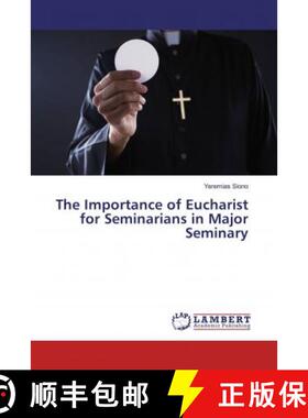 预订 The Importance of Eucharist for Seminarians in Major Seminary [9786139456390]