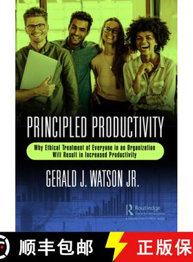 【3-4周达】Principled Productivity: Why Ethical Treatment of Everyone in an Organization Will Result ... [9781032298429]