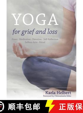 【3-4周达】Yoga for Grief and Loss: Poses, Meditation, Devotion, Self-Reflection, Selfless Acts, Ritual [9781848192041]