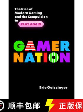 【3-4周达】Gamer Nation: The Rise of Modern Gaming and the Compulsion to Play Again [9781633883796]