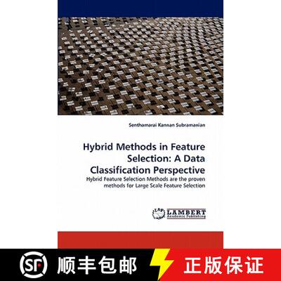 预订 Hybrid Methods in Feature Selection: A Data Classification Perspective [9783844399240]