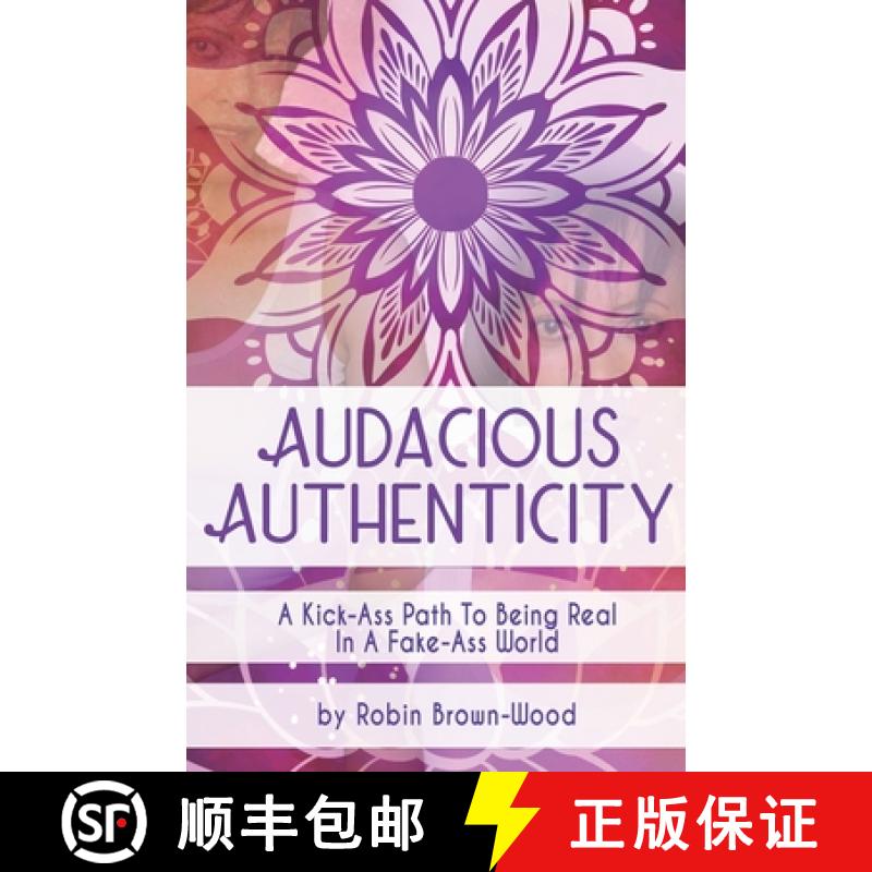 【2-3周达】Audacious Authenticity: A Kick-Ass Path to Being Real in a Fake-Ass World [9781737424000]