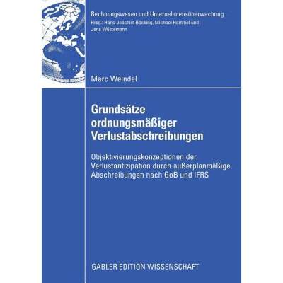 【4周达】Grundsatze Ordnungsmassiger Verlustabschreibungen: Objektivierungskonzeptionen Der Verlustan... [9783834912350]