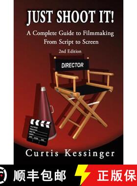 【3-4周达】Just Shoot It!: A Complete Guide to Filmmaking From Script to Screen - 2nd Edition [9780977727919]