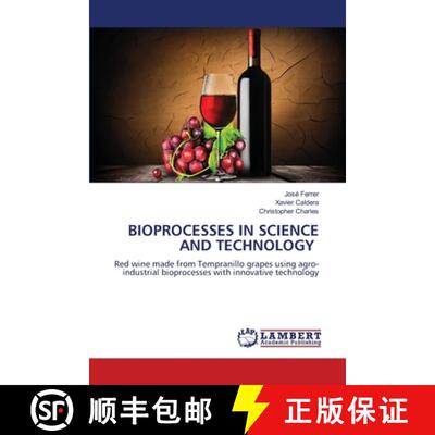 【3-4周达】BIOPROCESSES IN SCIENCE AND TECHNOLOGY: Red wine made from Tempranillo grapes using agro-i... [9786203854053]